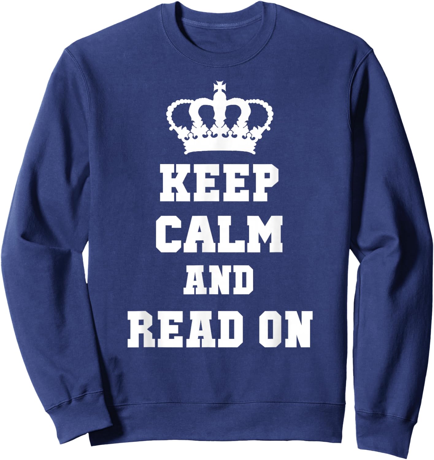 KEEP CALM AND READ ON: T Shirt for Readers Sweatshirt - Sweatshirt | Navy