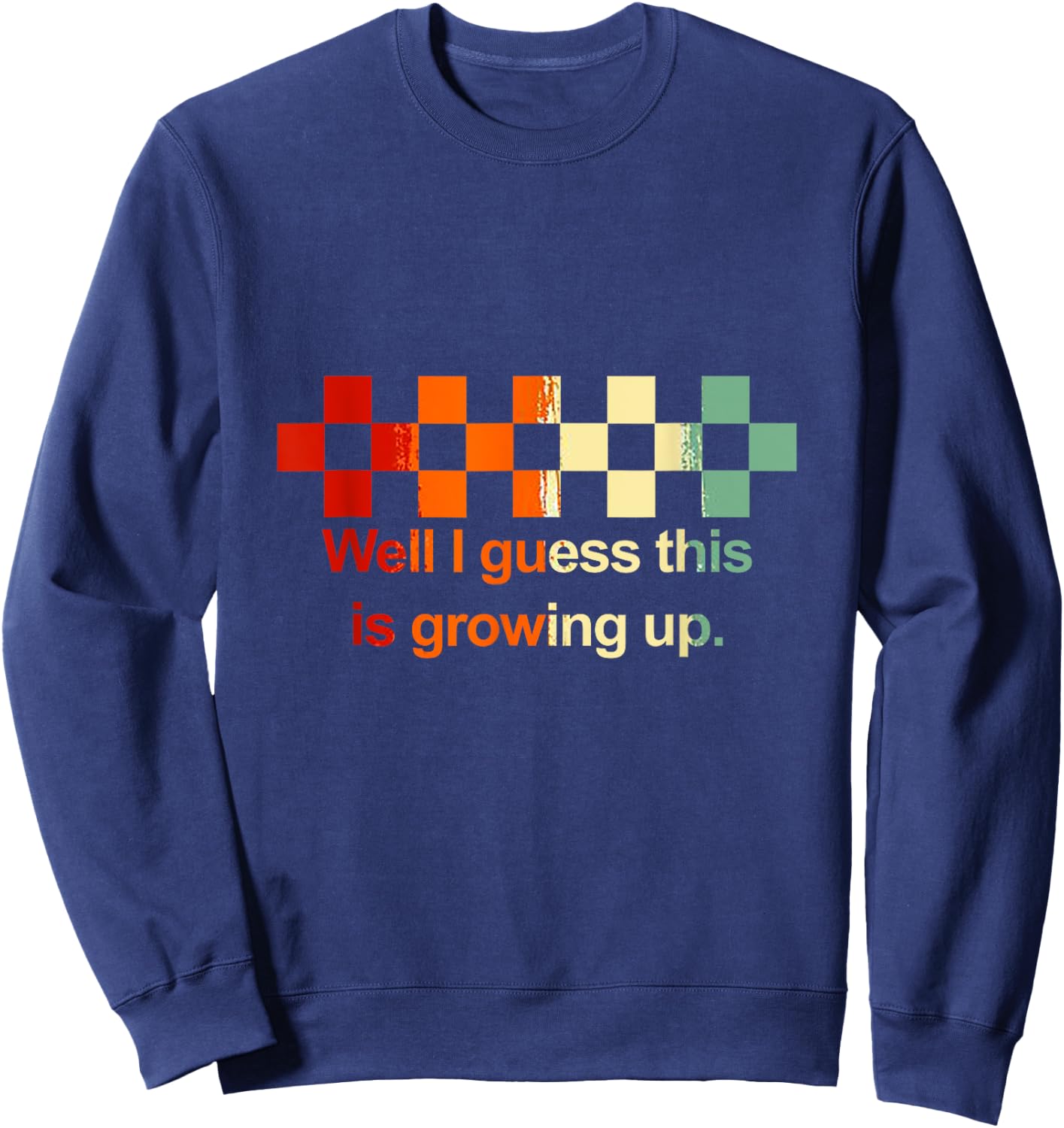 Well I Guess This Is Growing Up Vintage Sweatshirt - Sweatshirt | Navy