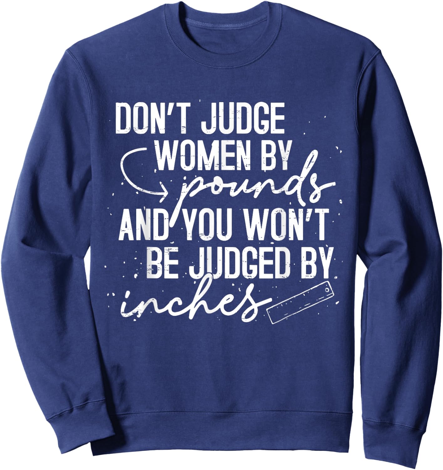 Retro Don't Judge Women By Pounds And You Won't Be Judged Sweatshirt - Sweatshirt | Navy