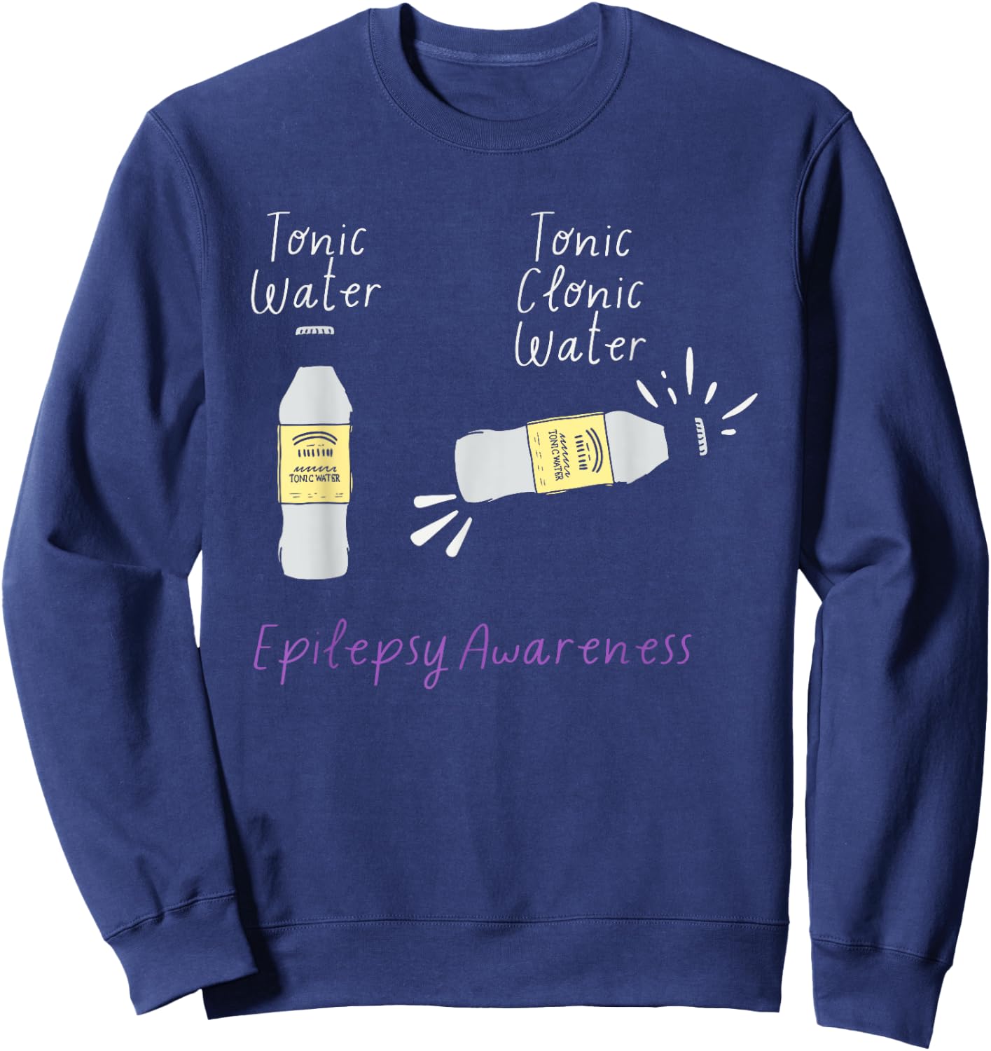 Tonic Water Tonic Clonic Water Epilepsy Awareness Apparel Sweatshirt - Sweatshirt | Navy