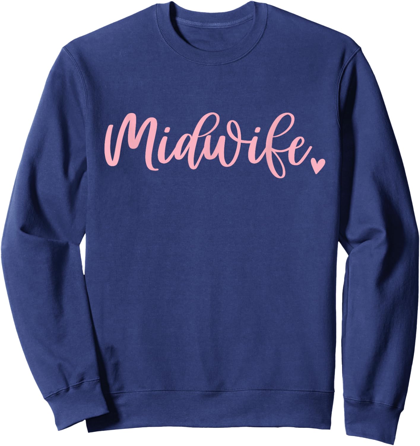 Midwife Nurse Cute Pink Midwifery Birth Worker Sweatshirt - Sweatshirt | Navy