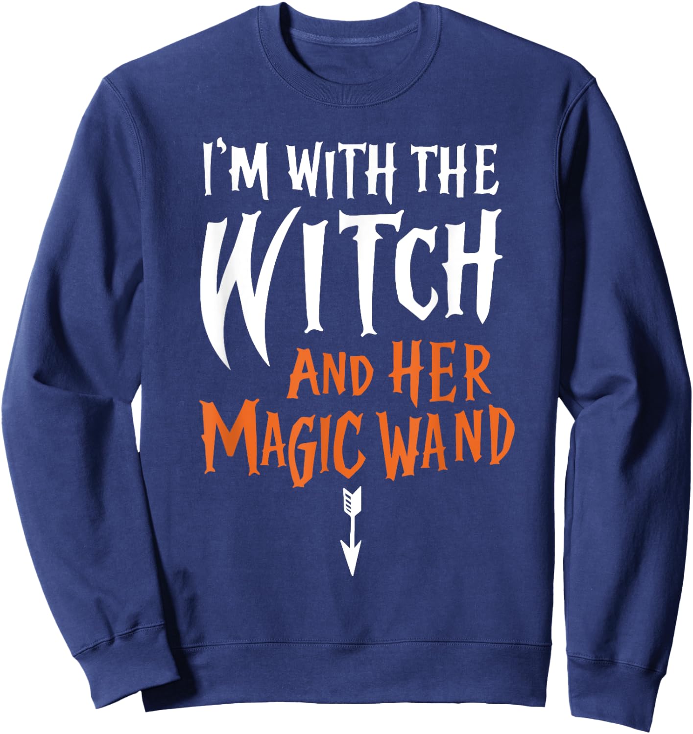 I'm With The Witch and her Magic Wand Adult Sweatshirt - Sweatshirt | Navy