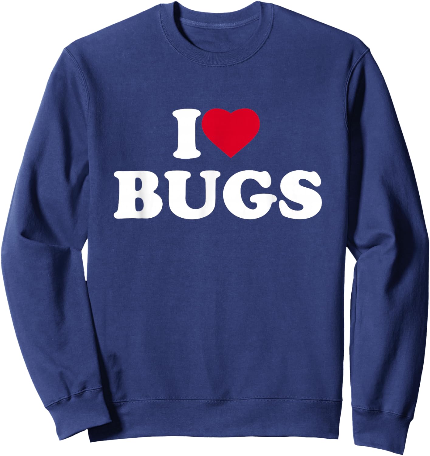 I Love Bugs Heart Bugs Lover Insects Entomology Entomologist Sweatshirt - Sweatshirt | Navy