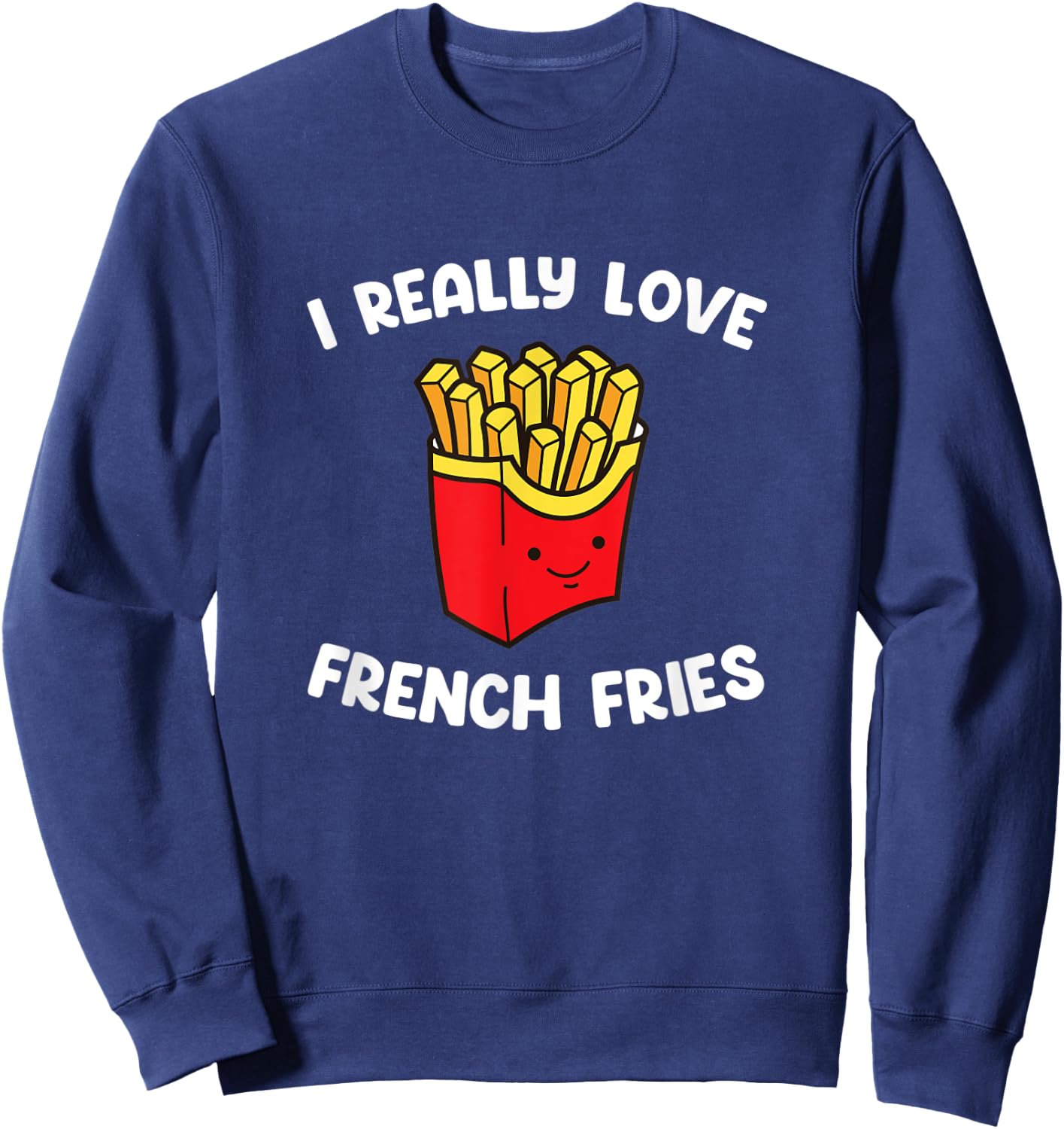 I Really Love French Fries Funny Sweet Potato Fast Food Sweatshirt - Sweatshirt | Navy