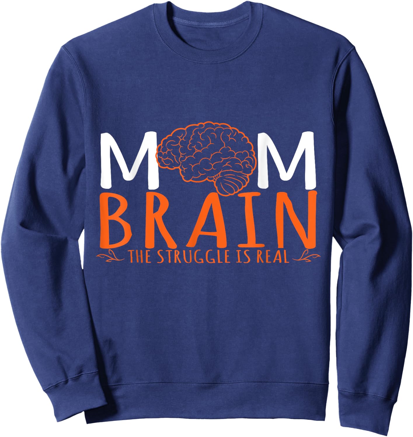 Mom Brain The Struggle Is Real Human Anatomy Sweatshirt - Sweatshirt | Navy