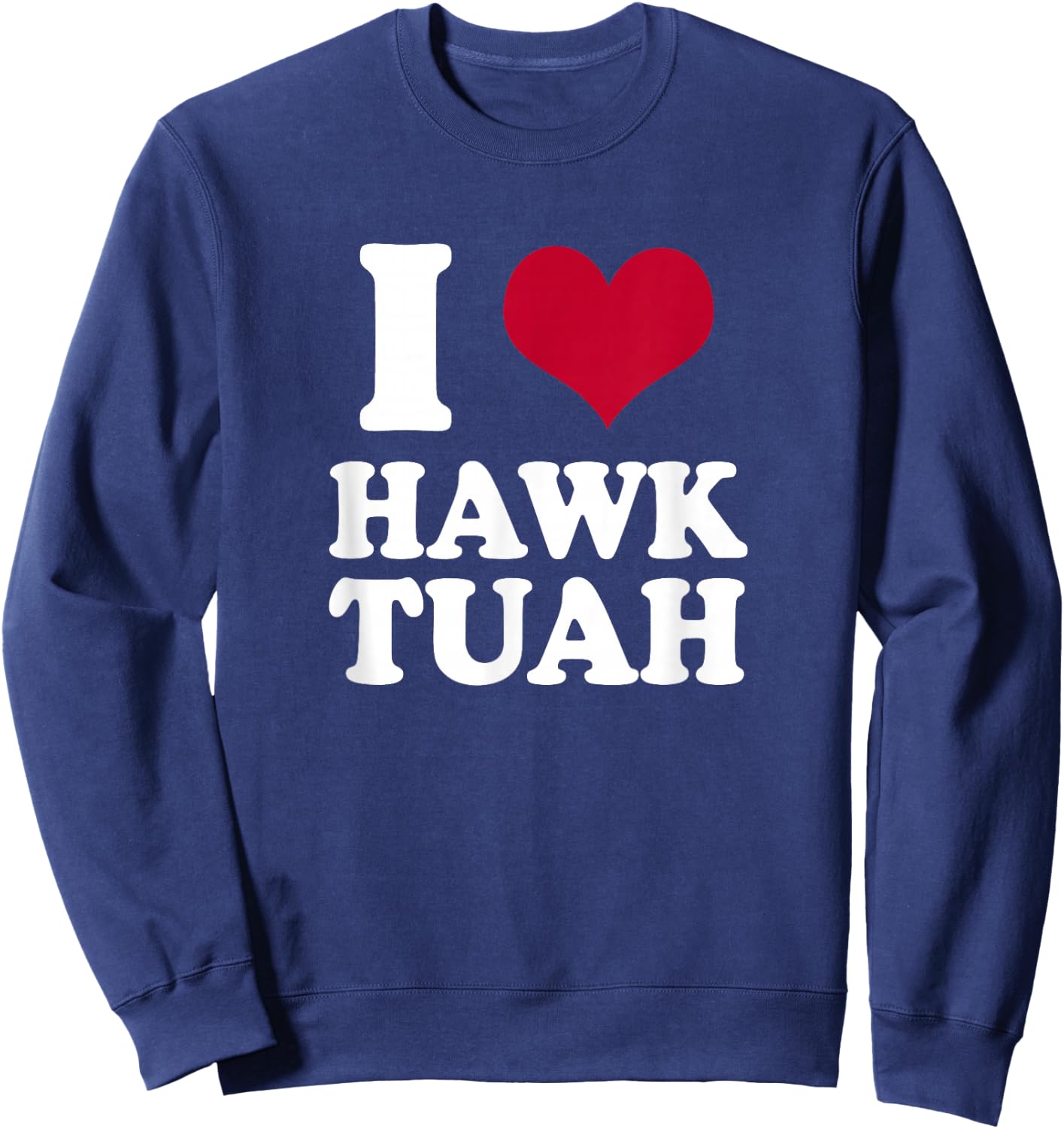 I heart Hawk Tuah Sweatshirt - Sweatshirt | Navy