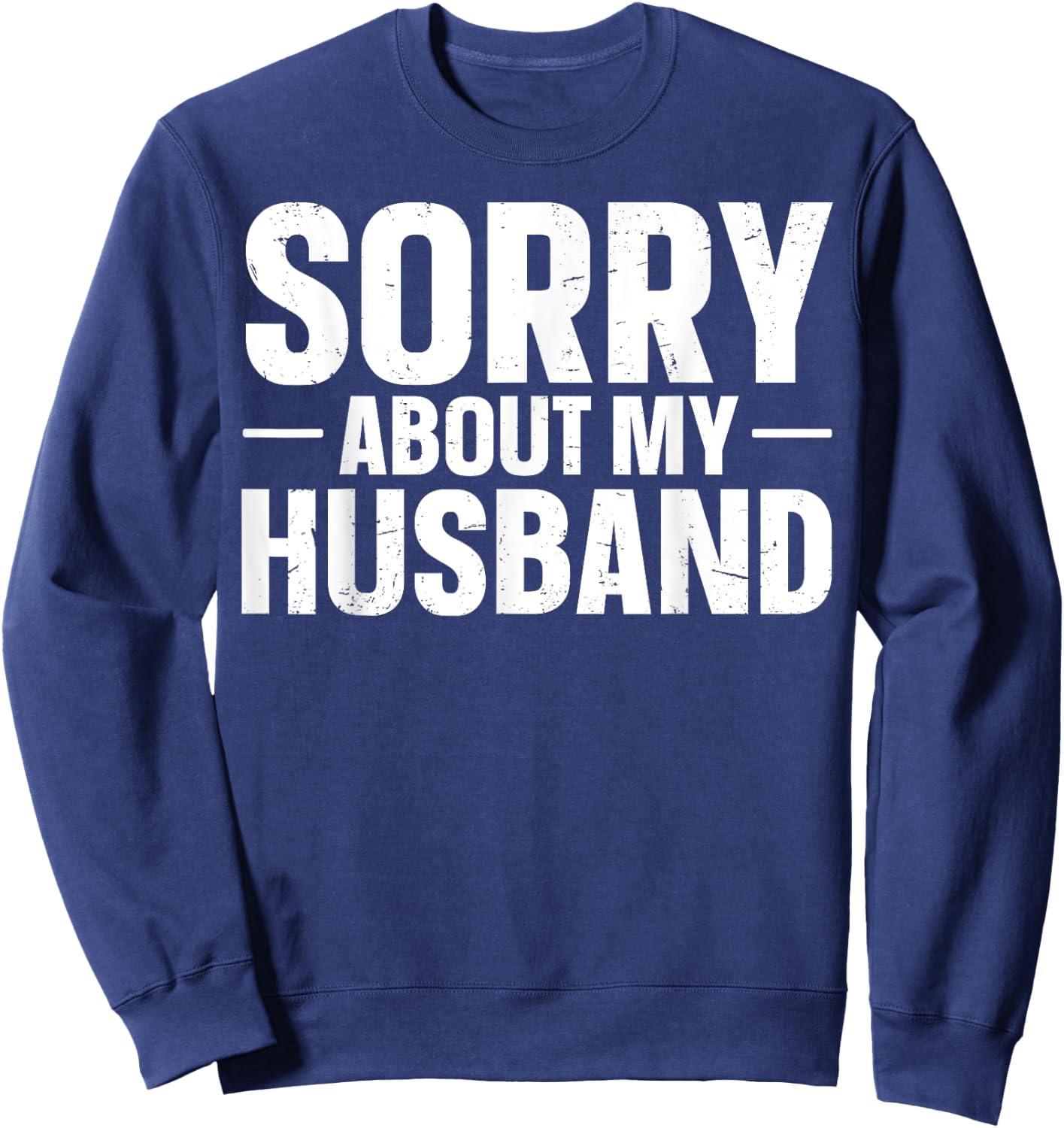 Sorry About My Husband Sweatshirt - Sweatshirt | Navy