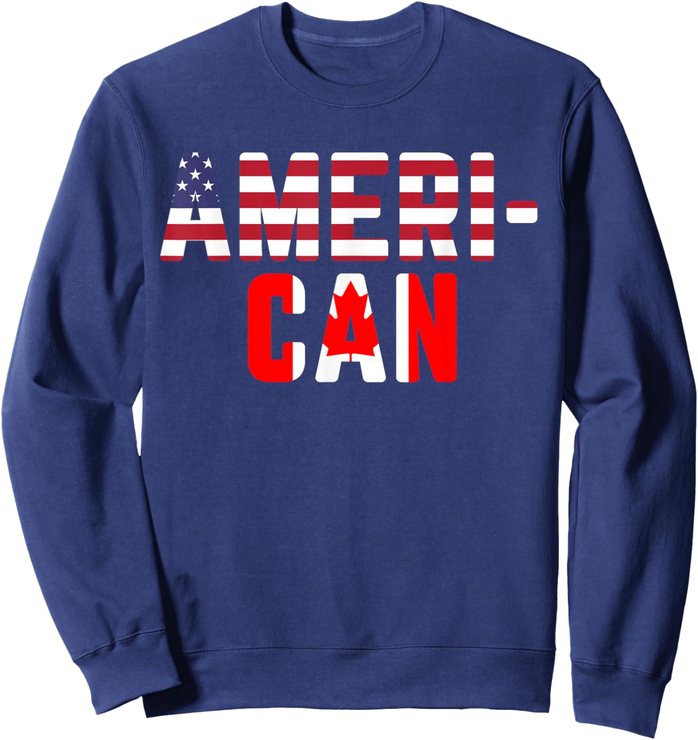 American Canadian Flag America Canada Patriotic Sweatshirt - Sweatshirt | Navy