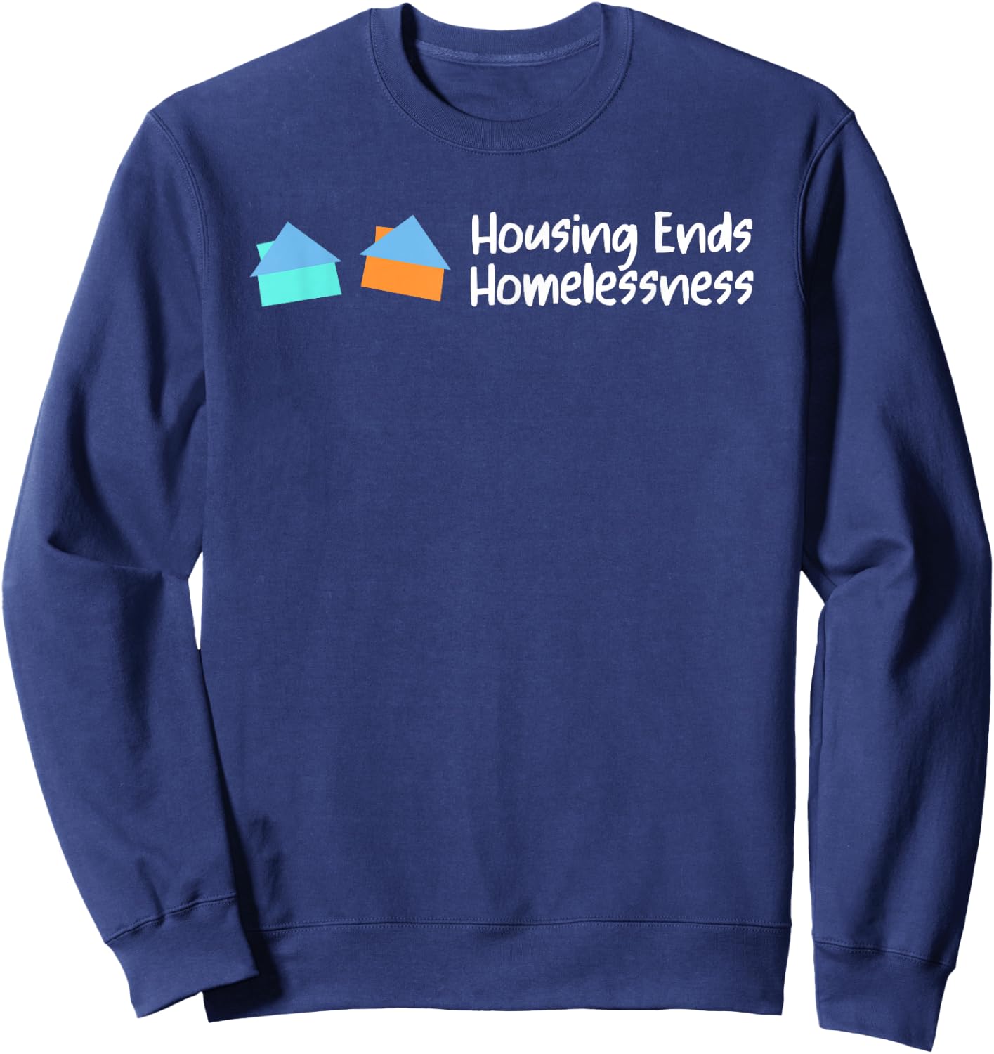 Housing Ends Homelessness Funny Women Sweatshirt - Sweatshirt | Navy