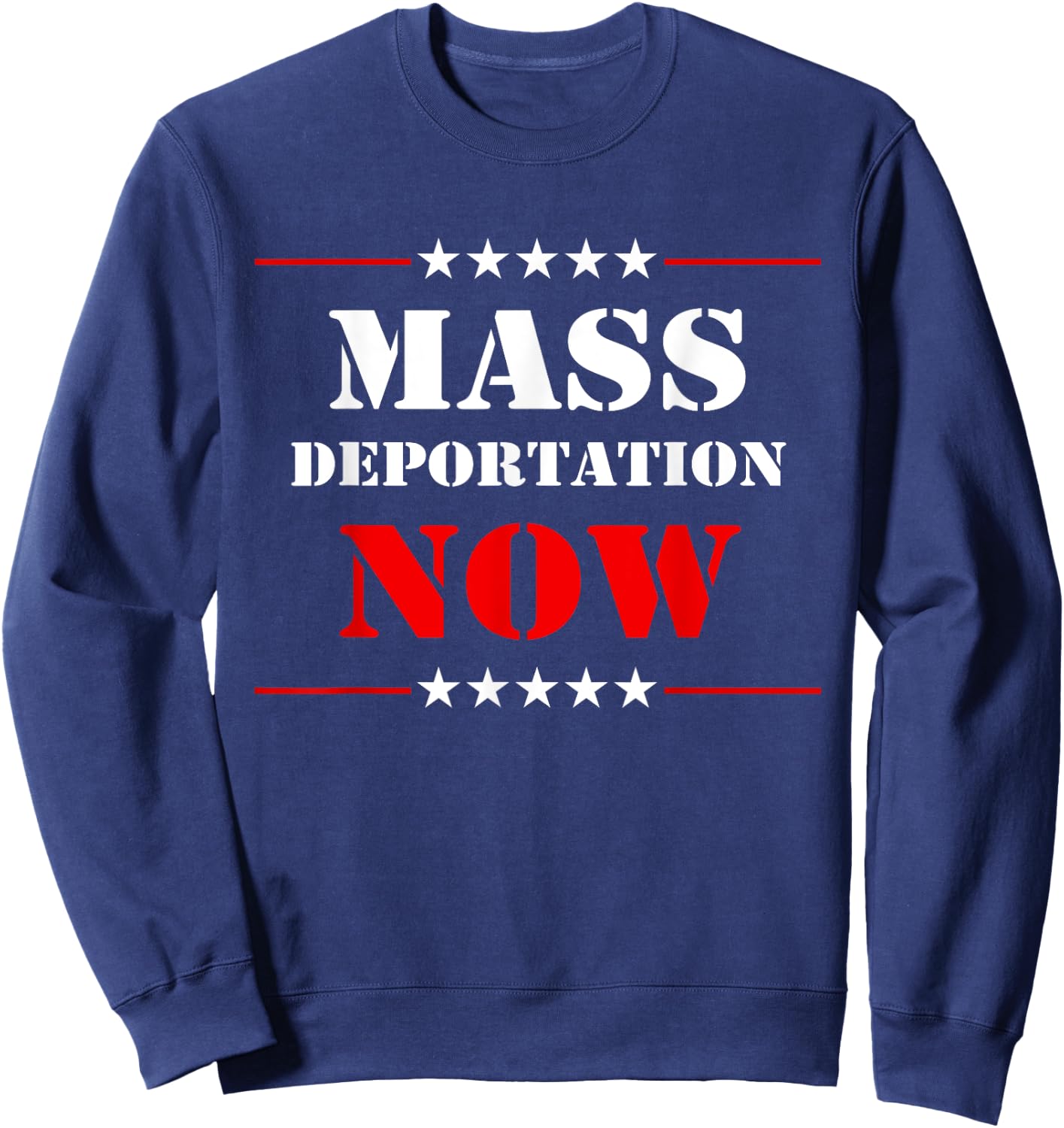 Mass Deportation Now Protest Sweatshirt - Sweatshirt | Navy