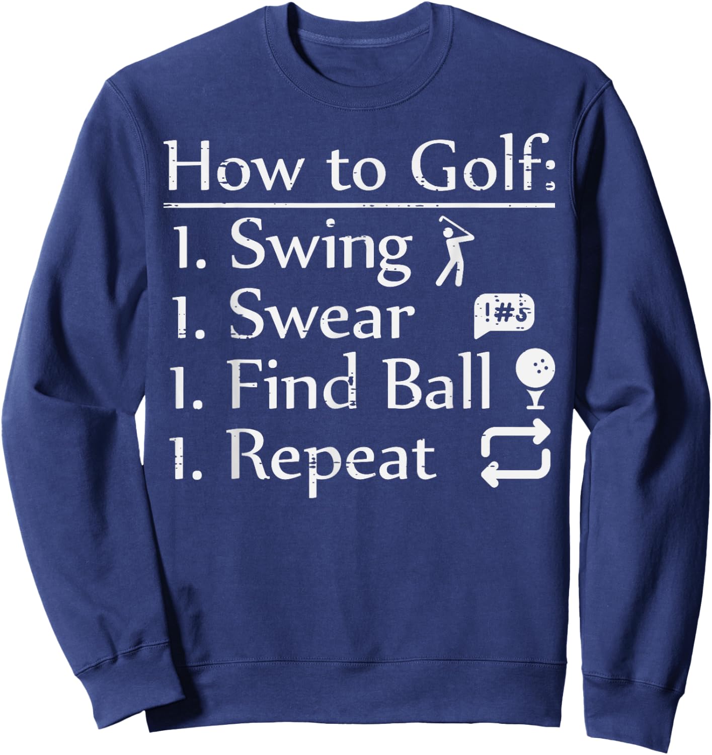 How To Golf Swing Swear Funny Golfing Golfer Dad Men Women Sweatshirt - Sweatshirt | Navy