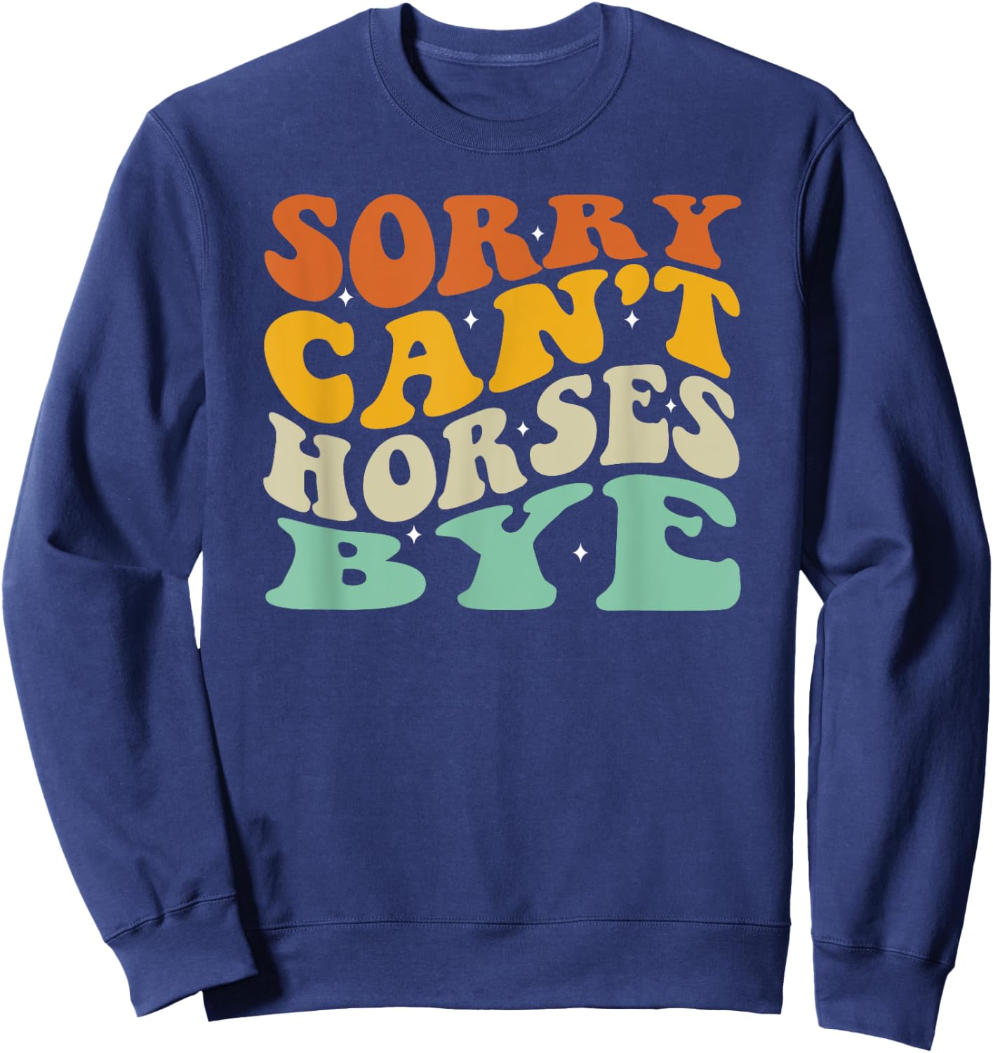 Sorry Can't Horses Bye Sweatshirt - Sweatshirt | Navy