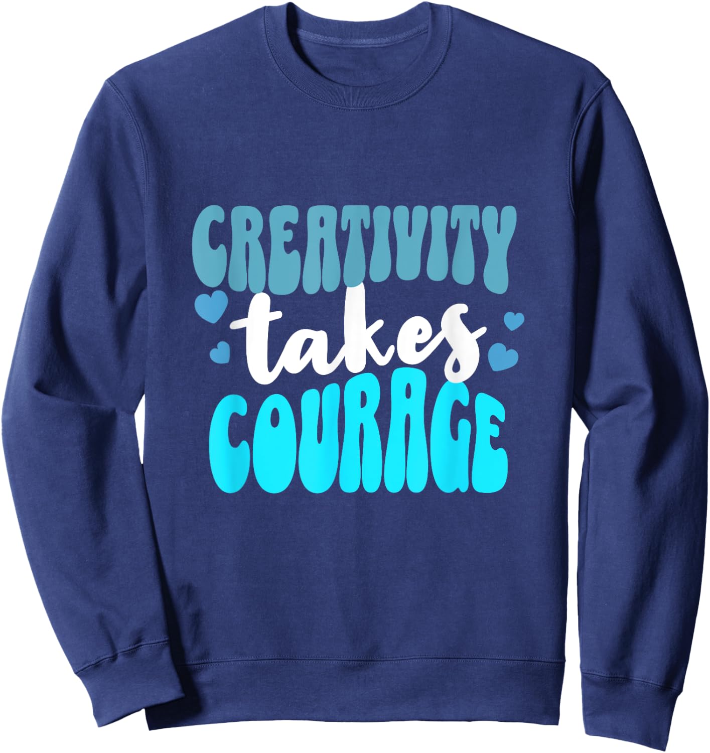 Creativity Takes Courage Artsy Sweatshirt - Sweatshirt | Navy