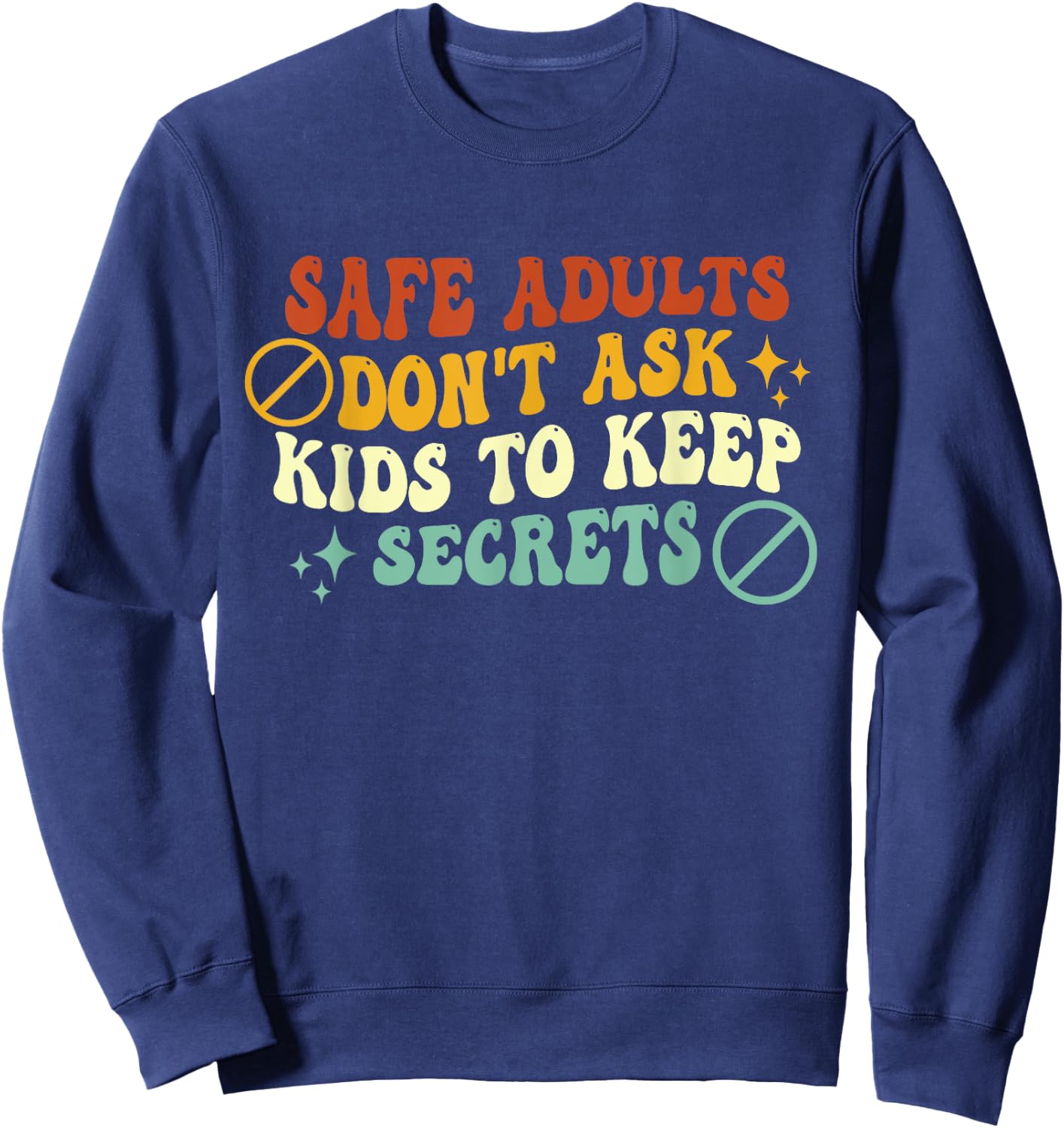 Safe Adults Don't Ask Kids To Keep Secrets Groovy Vintage Sweatshirt - Sweatshirt | Navy