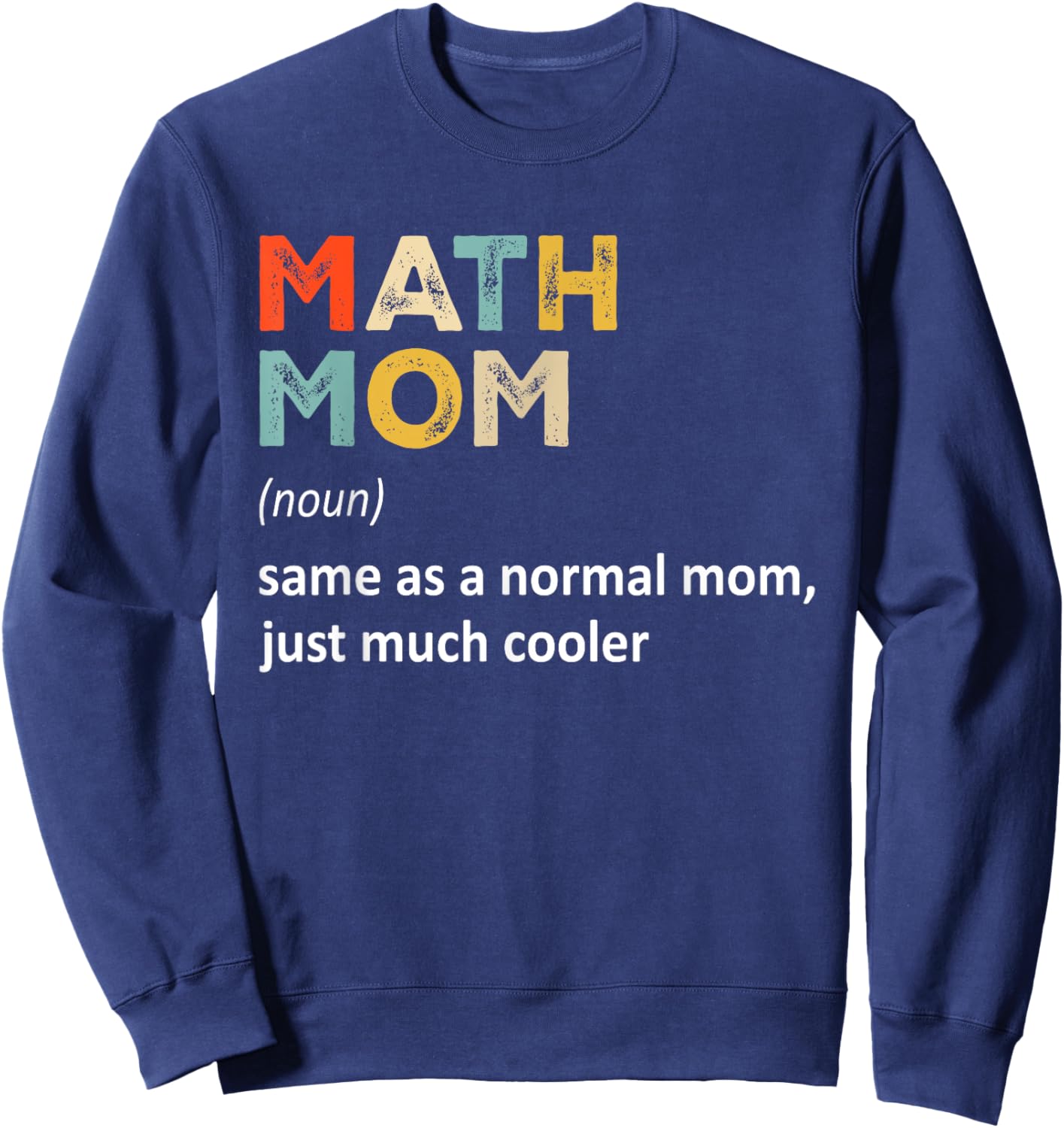 Math Mom Definition - Funny Teacher Math Mom Mother's Day Women Sweatshirt - Sweatshirt | Navy