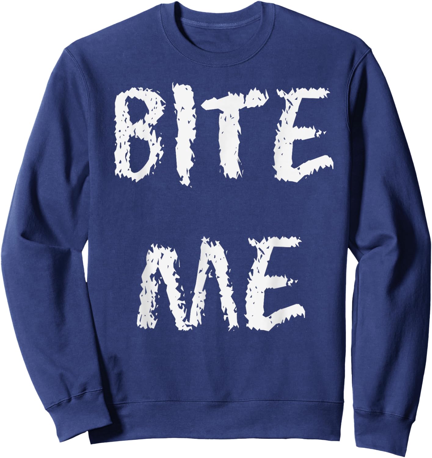 Funny Bite Me Sarcastic Amusing New Party Dope Novelty Item Sweatshirt - Sweatshirt | Navy