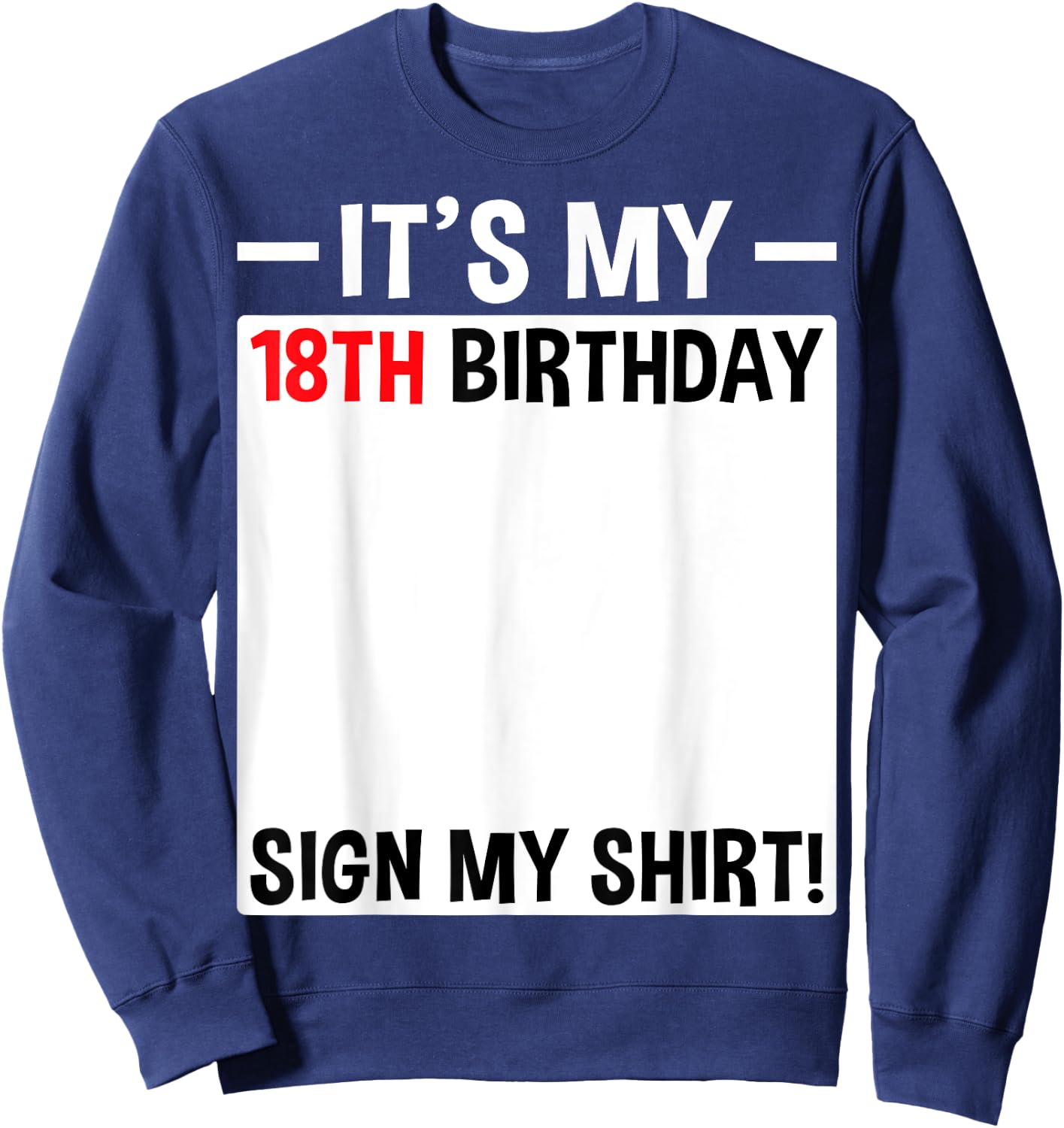 It's My 18th Birthday Sign My Shirt 18 Year Old Birthday Sweatshirt - Sweatshirt | Navy