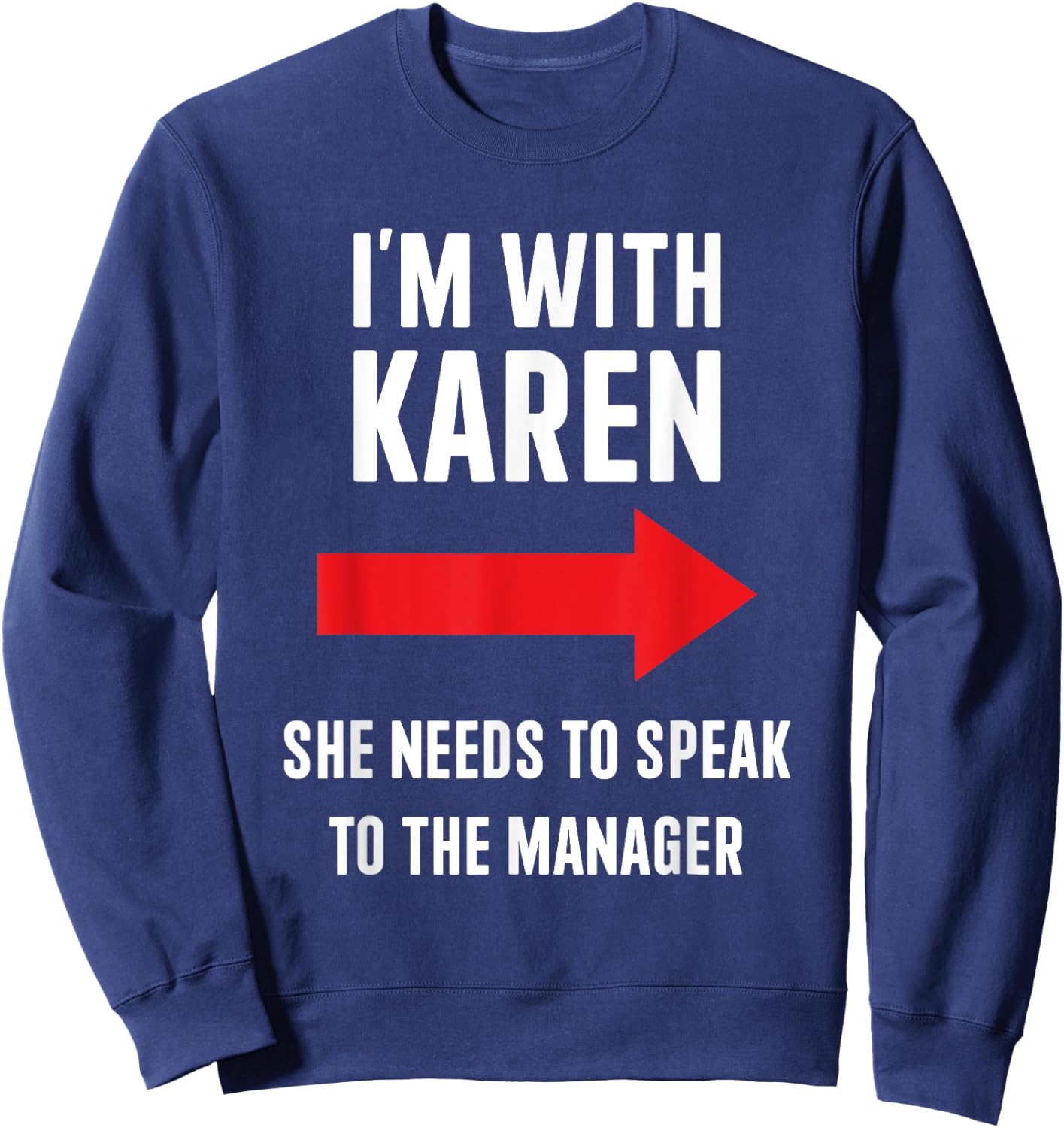 Im with Karen speak to manager funny costume halloween party Sweatshirt - Sweatshirt | Navy
