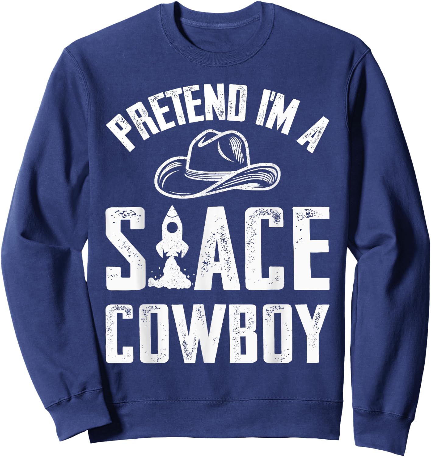 Pretend I'm A Space Cowboy Costume Boys Girls Easy Halloween Sweatshirt - Sweatshirt | Navy