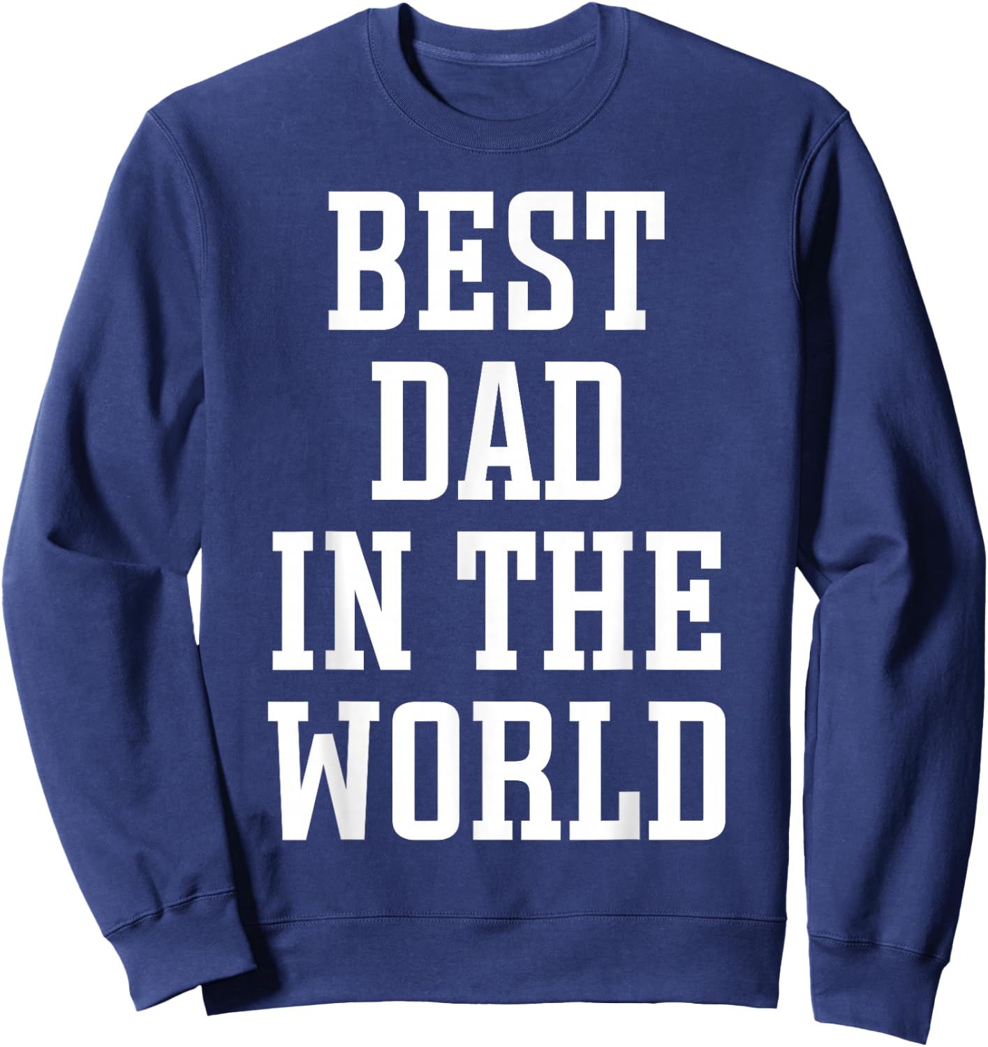 Best Dad in The World - World's Best Dad Sweatshirt - Sweatshirt | Navy