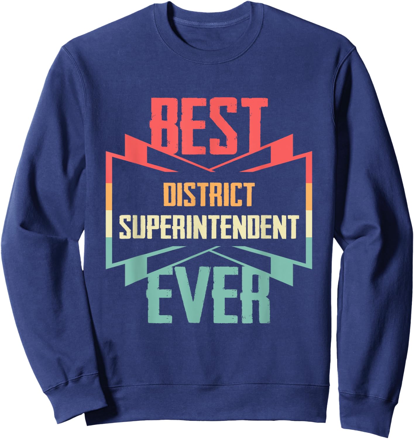 Vintage Best District Superintendent Ever Sweatshirt - Sweatshirt | Navy