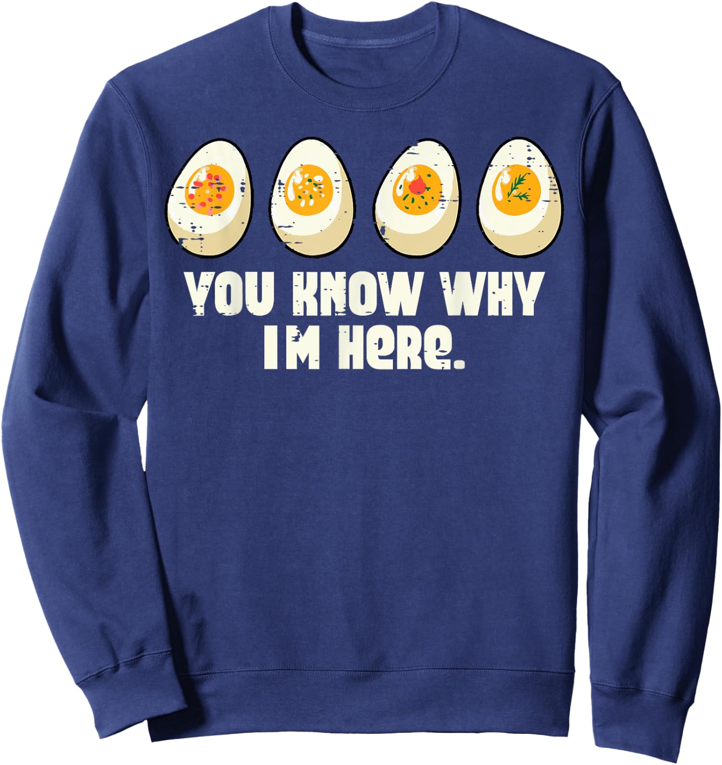 Deviled Eggs You Know Why Im Here Thanksgiving Men Women Kid Sweatshirt - Sweatshirt | Navy