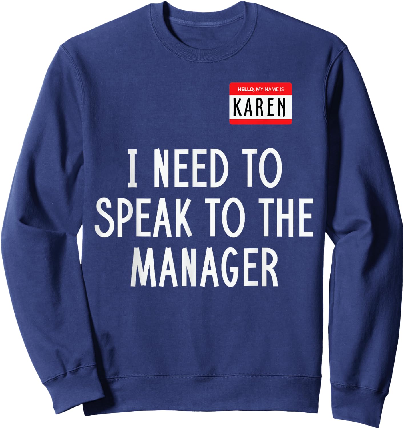 Karen Costume Halloween Shirt I Need to Speak to The Manager Sweatshirt - Sweatshirt | Navy