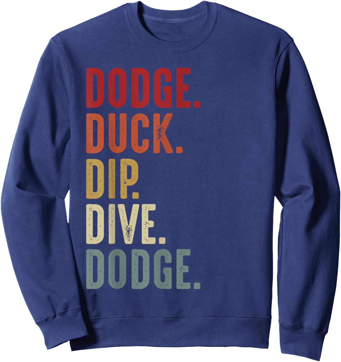 Dodge Duck Dip Dive Funny Kids Men Women Dodgeball Vintage Sweatshirt - Sweatshirt | Navy