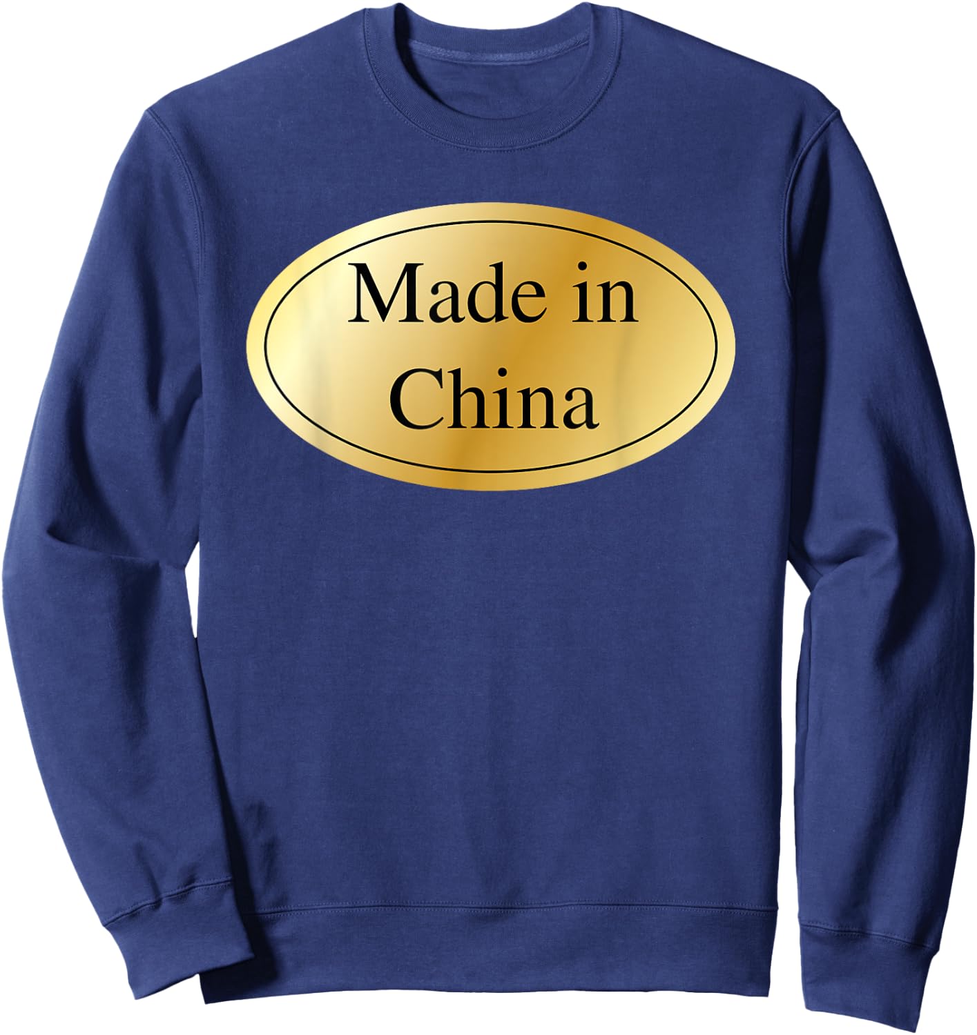 Made In China Gag Gift Chinese Funny Joke Sweatshirt - Sweatshirt | Navy