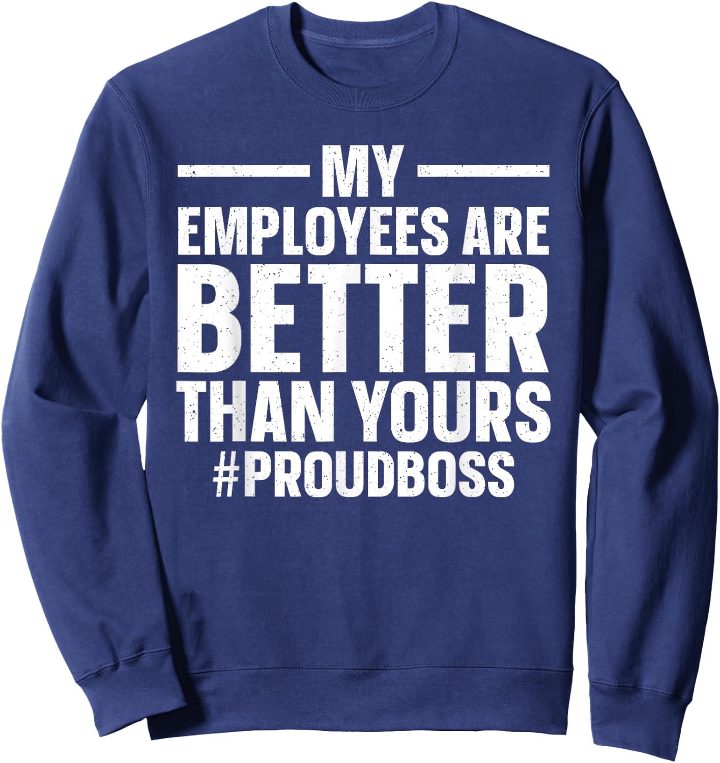 Proud Boss Art Women Bosses Day Boss Appreciation Sweatshirt - Sweatshirt | Navy
