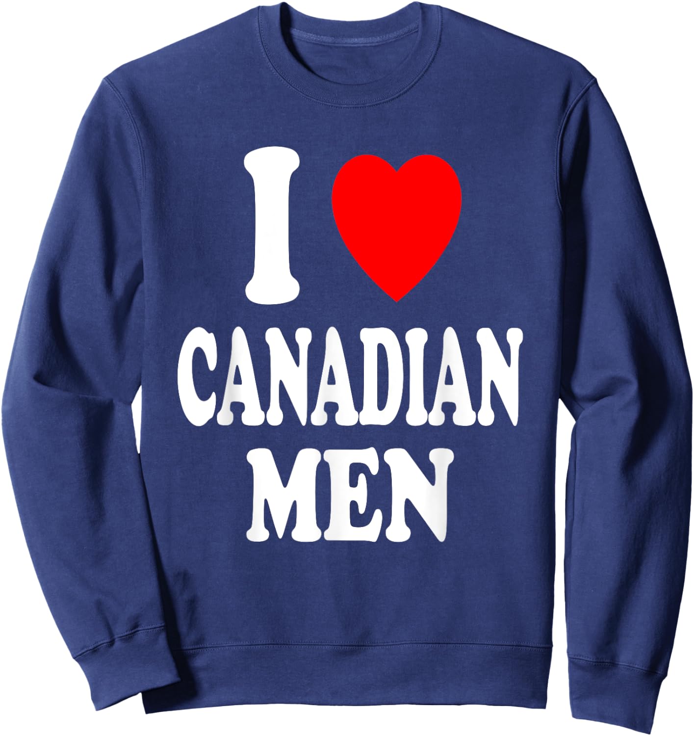 I Heart (Love) Canadian Men Sexy Hot Attraction Preference Sweatshirt - Sweatshirt | Navy