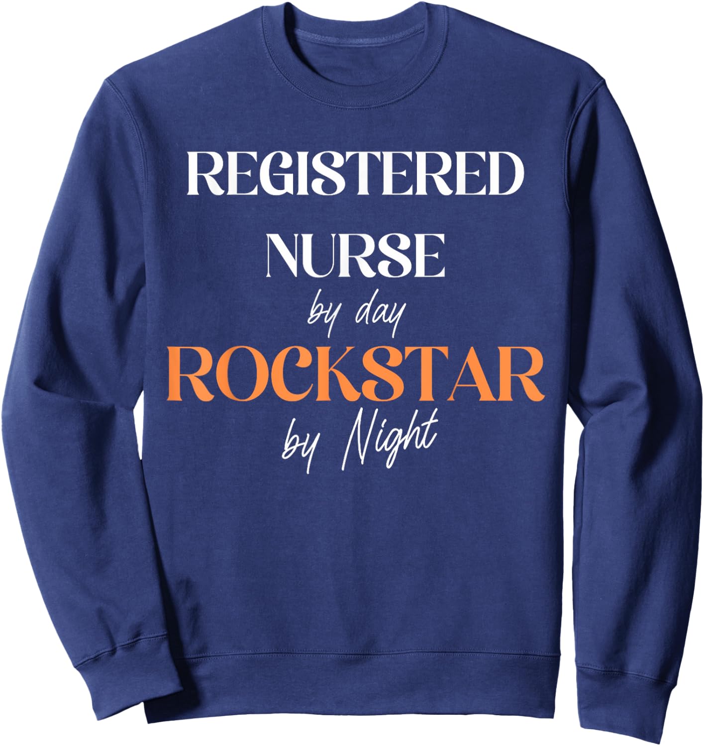 Registered Nurse by day, Rockstar by Night Sweatshirt - Sweatshirt | Navy