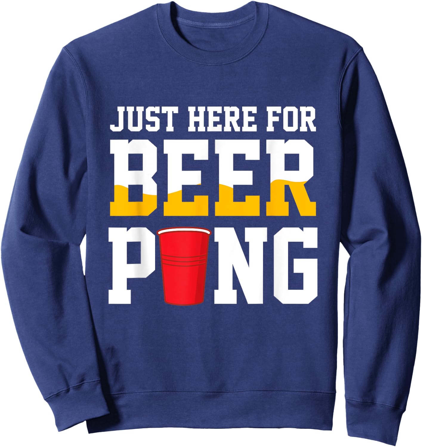 Just Here For Beer Pong Beer Ping Pong Beer Pong Sweatshirt - Sweatshirt | Navy
