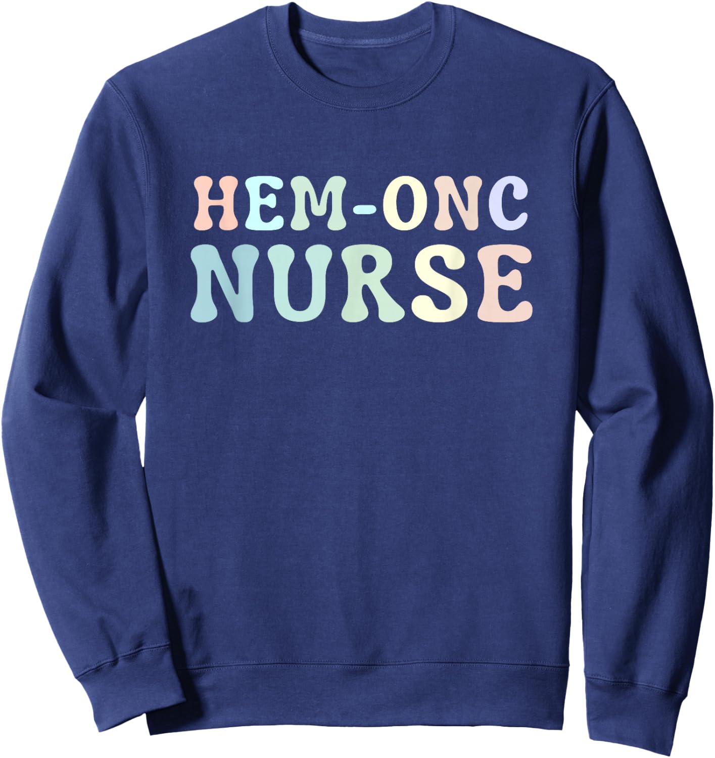 Hematology/Oncology Pediatric Hem/Onc RN Nurse Sweatshirt - Sweatshirt | Navy