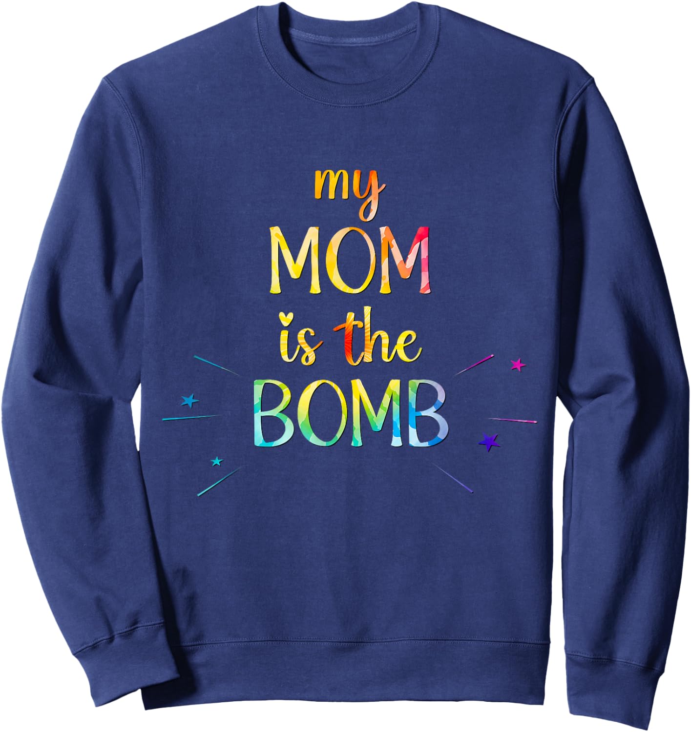 Mother's Day, My Mom Is the Bomb, Funny Mother's Day Tie dye Sweatshirt - Sweatshirt | Navy