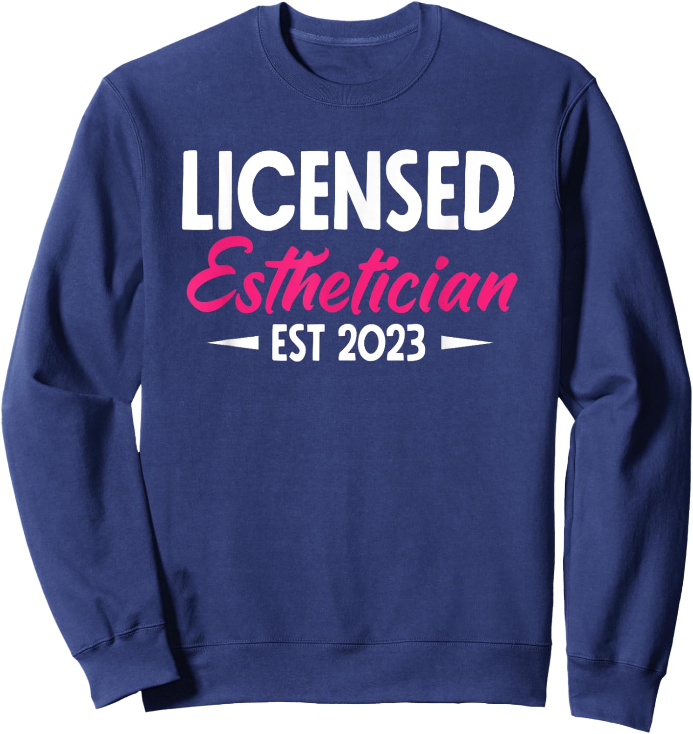 Licensed Esthetician 2023 Funny Esthetician Sweatshirt - Sweatshirt | Navy