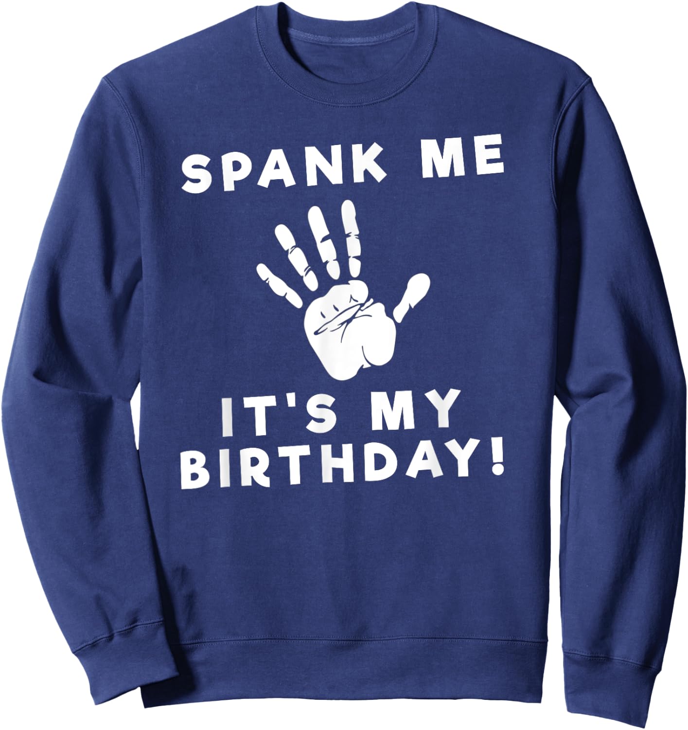 Spank Me Funny Birthday Sweatshirt - Sweatshirt | Navy