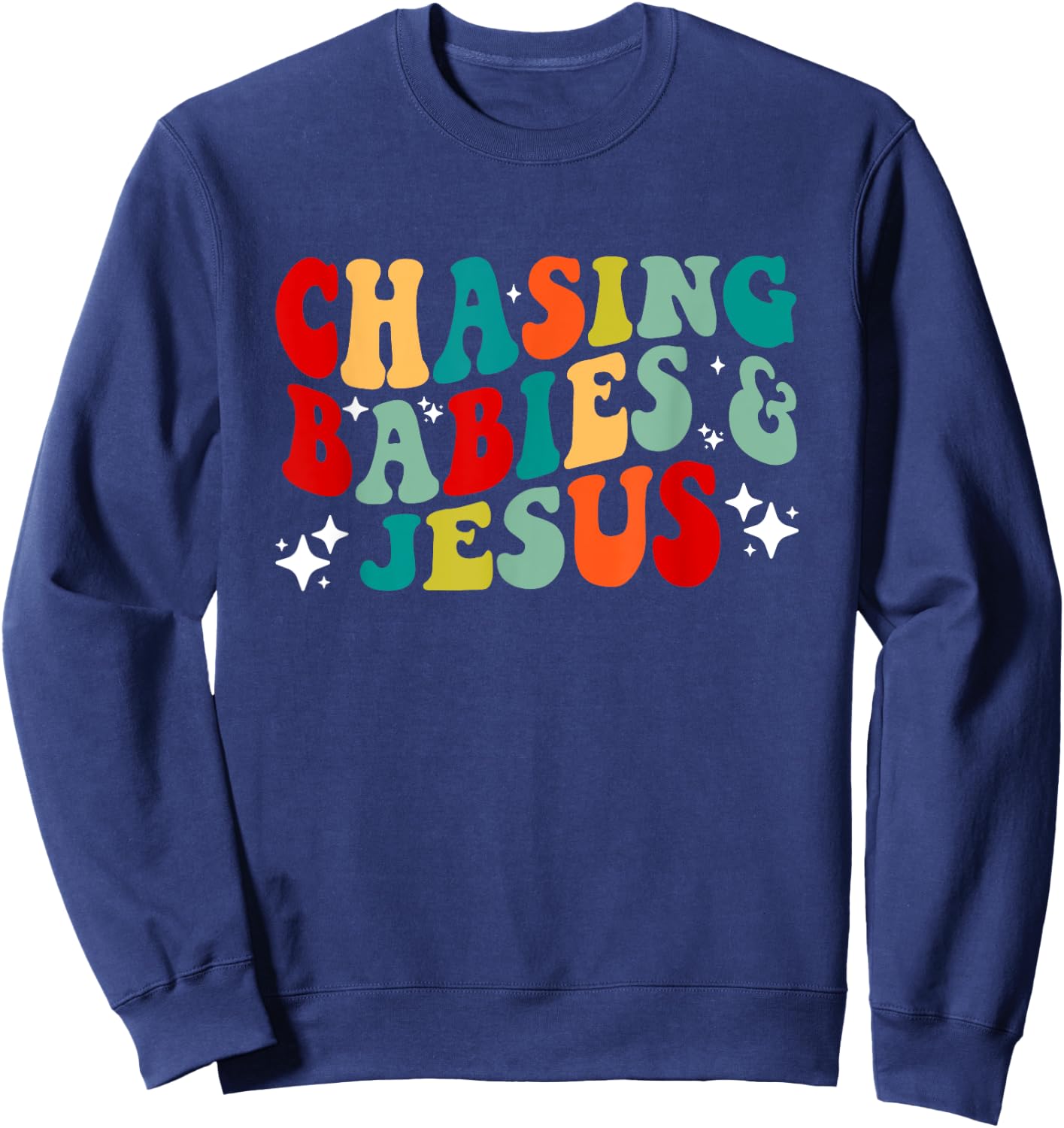Chasing Babies and Jesus Chasing Babies & Jesus Christian Sweatshirt - Sweatshirt | Navy