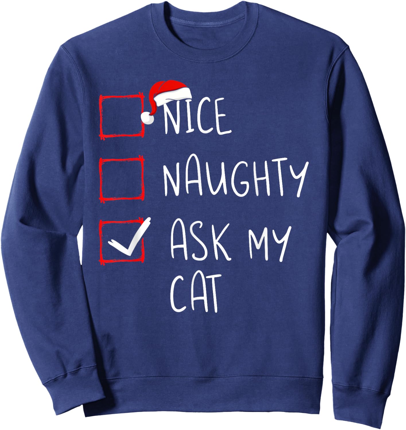 Nice Naughty Ask My Cat Christmas List Xmas Santa Claus Men Women Kids Sweatshirt - Sweatshirt | Navy