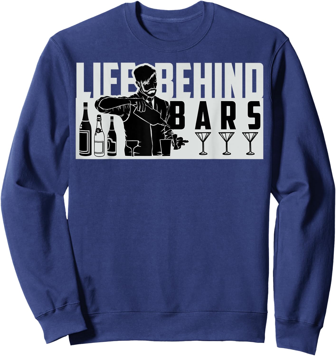 Funny Life Behind Bars Men And Women Bartender Sweatshirt - Sweatshirt | Navy