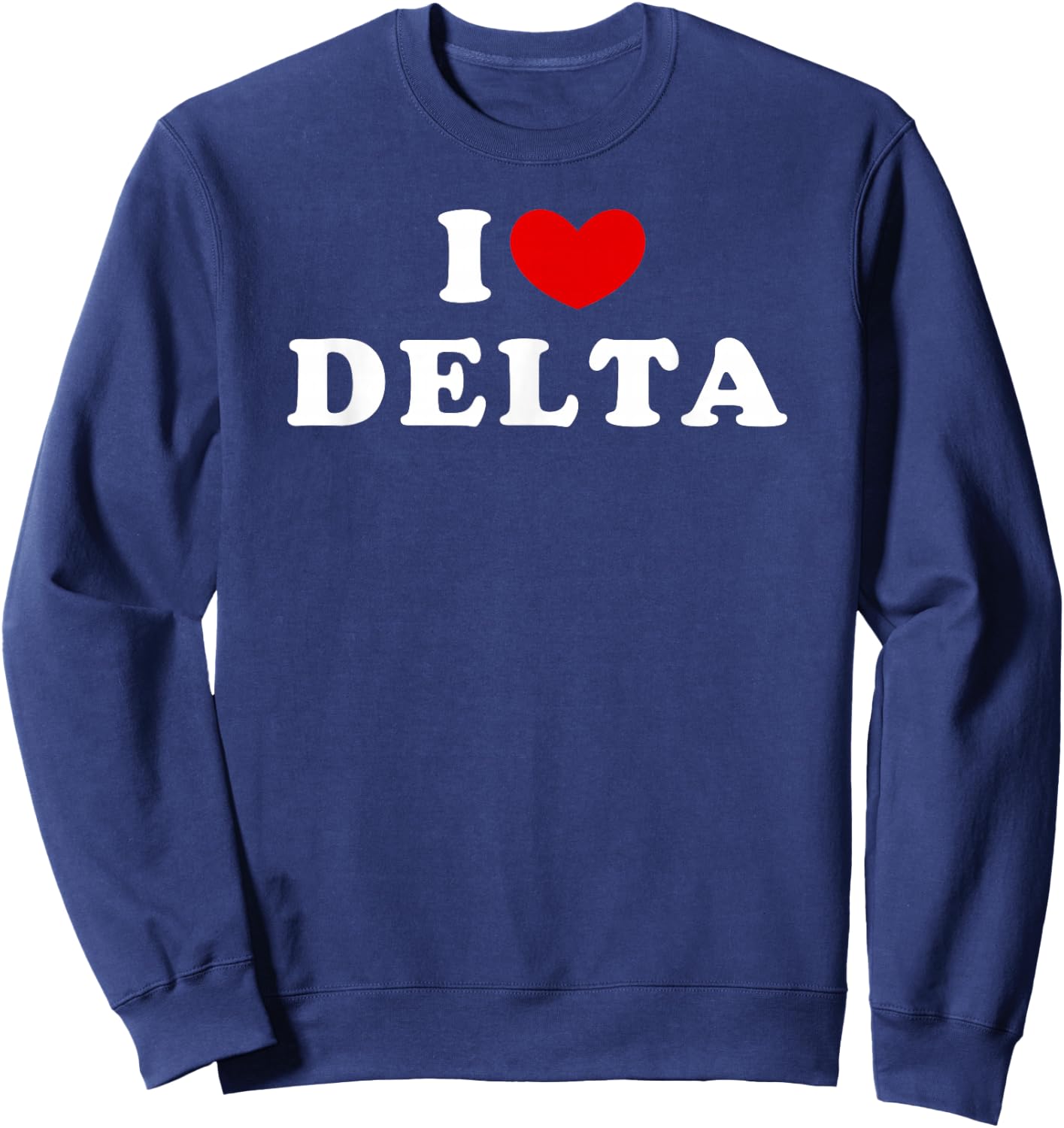 I Love Delta, I Love Delta Sweatshirt - Sweatshirt | Navy