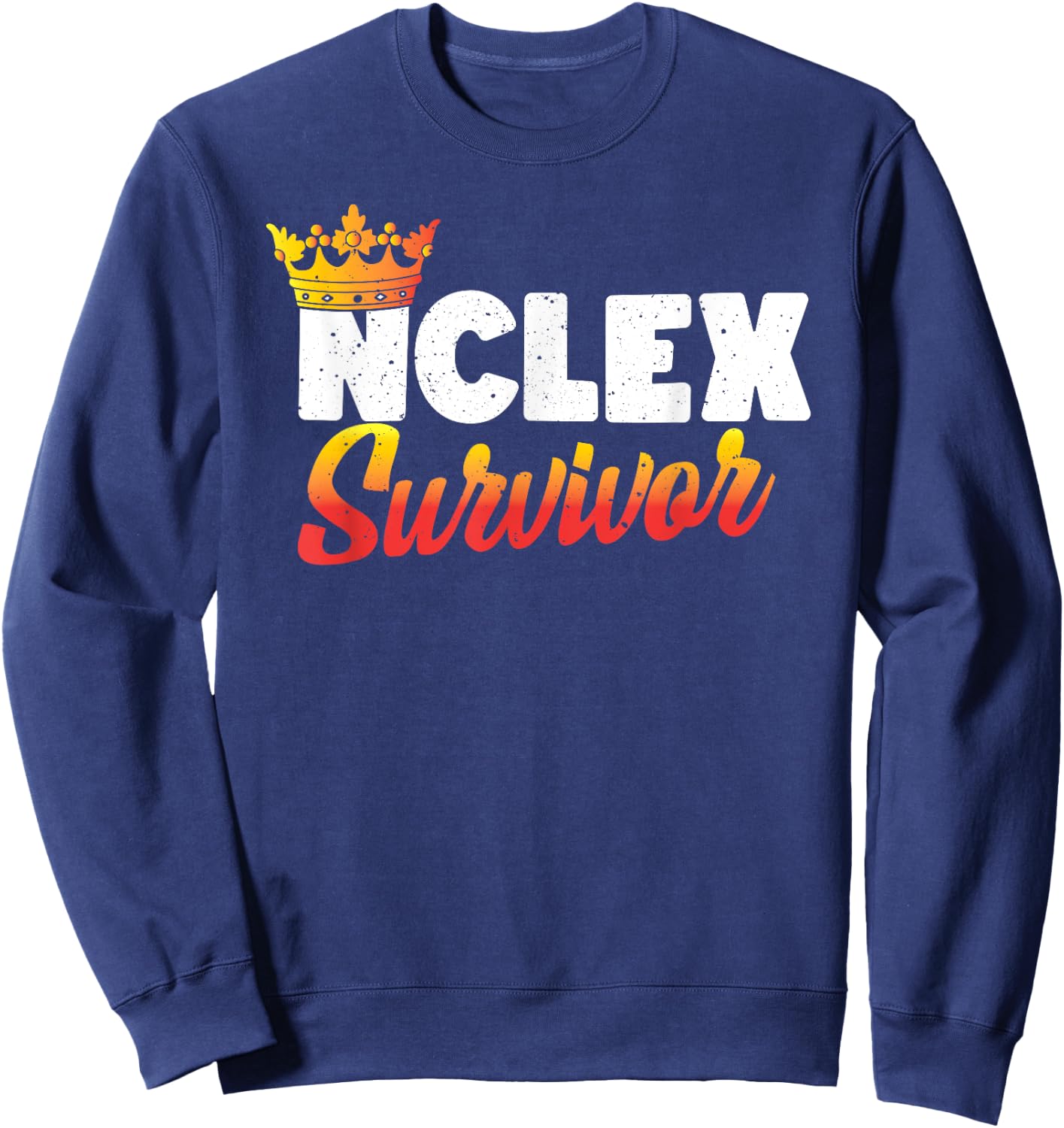 NCLEX Survivor - Funny Nursing Students Nurse Graduation Sweatshirt - Sweatshirt | Navy