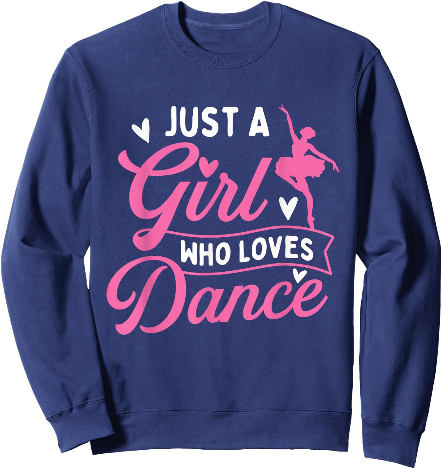 Just A Girl Who Loves Dance - Dancer Dancing Lover Sweatshirt - Sweatshirt | Navy
