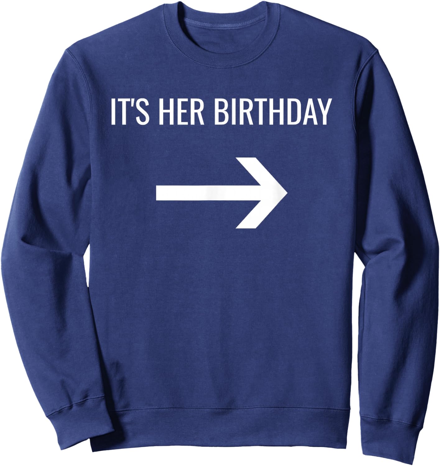 It's Her Birthday Arrow Pointing Left Single Or Set Sweatshirt - Sweatshirt | Navy