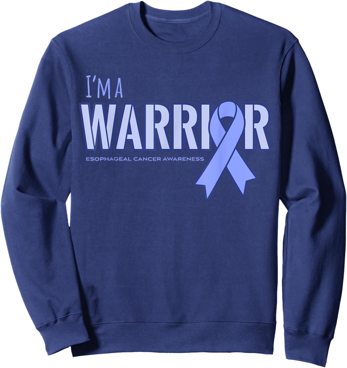 I'm a Warrior Esophageal Cancer Awareness Shirt Sweatshirt - Sweatshirt | Navy