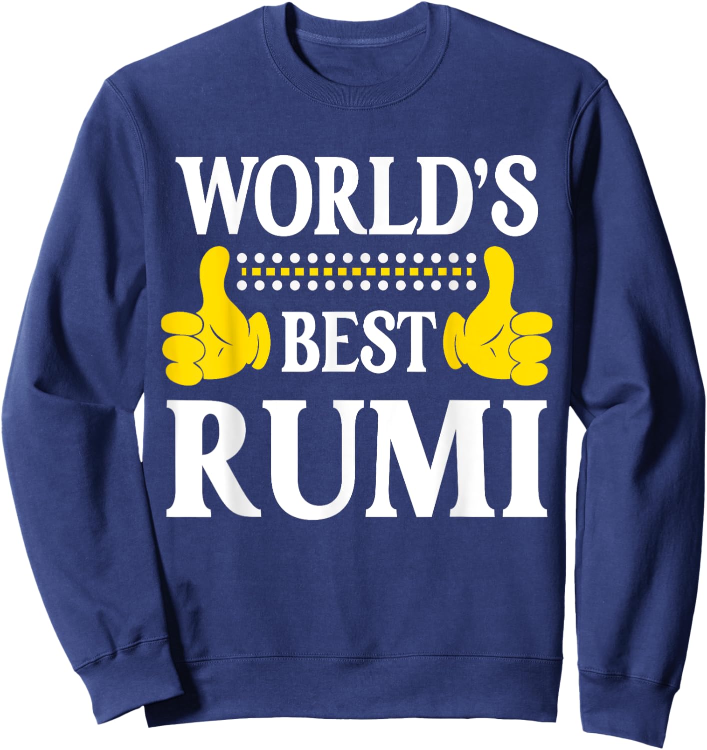 Rumi Personal Name Funny First Name World's Best Rumi Sweatshirt - Sweatshirt | Navy