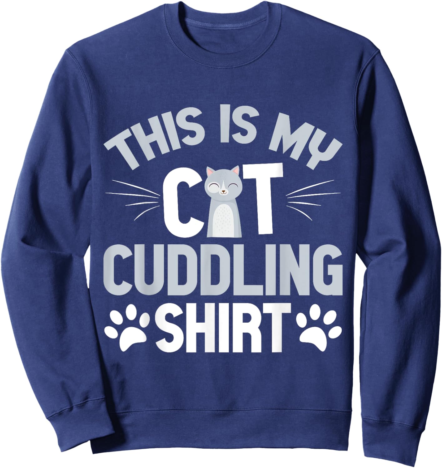 This Is My Cat Cuddling Shirt Cat Mom Men Women Sweatshirt - Sweatshirt | Navy