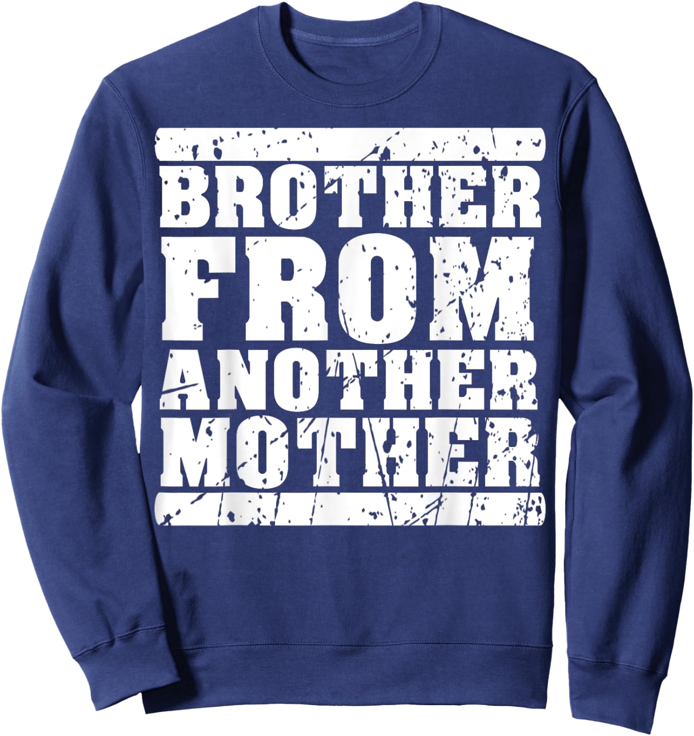 Brother from Another Mother Friendship Quotes Distressed Sweatshirt - Sweatshirt | Navy