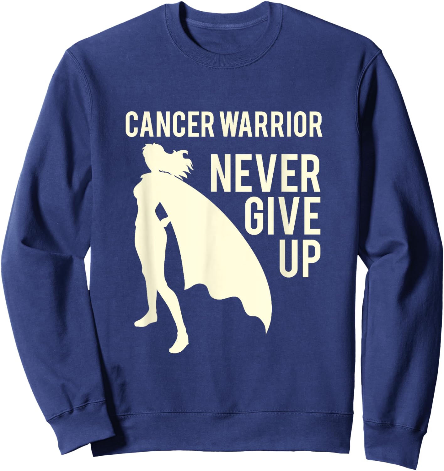Cancer warrior girl, never give up, super woman patient Sweatshirt - Sweatshirt | Navy