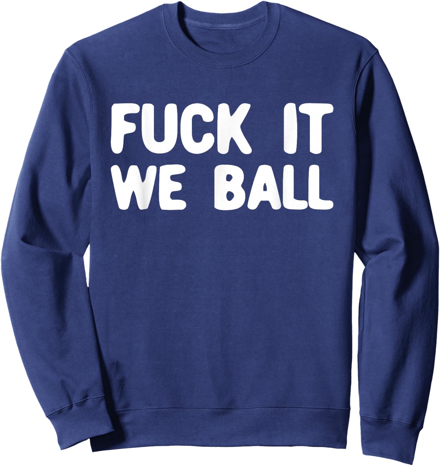 Fuck It We Ball Basketball Player Basketball Sweatshirt - Sweatshirt | Navy